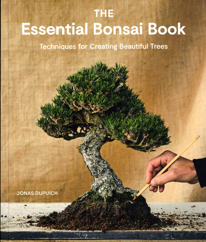 The Essential Bonsai Book by Jonas Dupuich