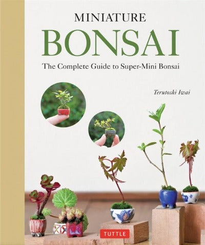 Miniature Bonsai - Complete Guide to Super-Mini Bonsai