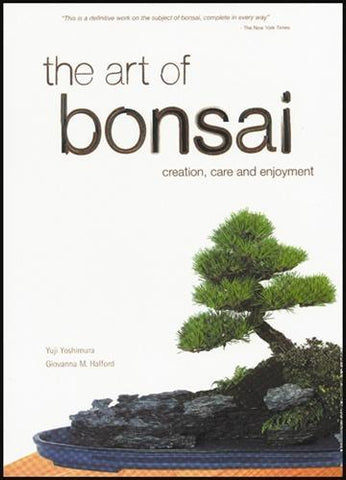 The Art of Bonsai Creation, Care and Enjoyment