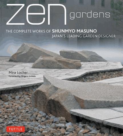 Zen Gardens: The Complete Works of Shunmyo Masuno