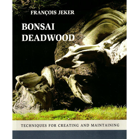 Bonsai Deadwood by Francois Jeker - Out of Print