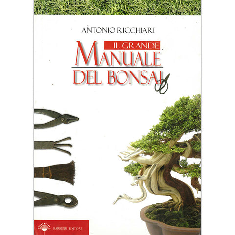 Il Grande Manuale Del Bonsai - Antonio Ricchiari