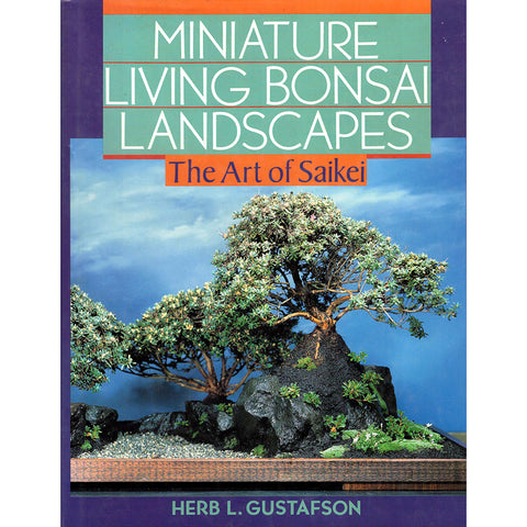 Miniature Living Bonsai Landscapes: The Art of Saikei - Out Of Print