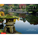 Quiet Beauty: The Japanese Gardens of North America - Out of Print