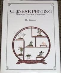 Chinese Penjing: Miniature Trees and Landscapes by Hu Yunua