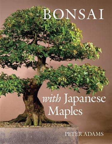 Bonsai with Japanese Maples by Peter Adams